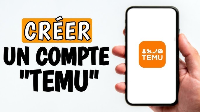 Comment créer un compte Temu ? Guide complet pour débutants